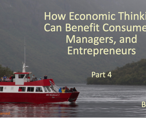 How Economic Thinking Can Benefit Consumers, Managers, and Entrepreneurs (Part 4)