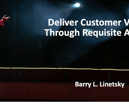 Delivering Customer Value through Requisite Agility