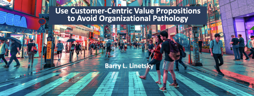Using Customer-Centric Value Propositions to Avoid Organizational Pathology