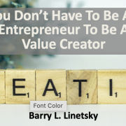 You Don’t Have To Be You Don't Have To Be An Entrepreneur To Be A Value Creator